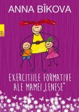 Exercitiile formative ale &quot;mamei lenese&quot; | Anna Bikova