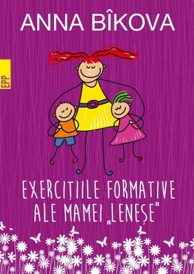 Exerciţiile formative ale mamei &amp;bdquo;leneșe&amp;rdquo; foto