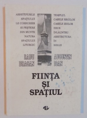 FIINTA SI SPATIUL de RADU DRAGAN , AUGUSTIN IOAN , 1992 foto