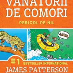 Vanatorii De Comori Vol. 2 Pericol Pe Nil 2020, James Patterson - Editura Corint