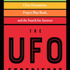 The UFO Experience: Evidence Behind Close Encounters, Project Blue Book, and the Search for Answers