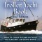 The Troller Yacht Book: How to Cross Oceans Without Getting Wet or Going Broke - 2nd Edition