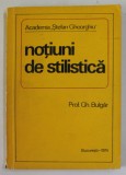 NOTIUNI DE STILISTICA - CU REFERIRI LA DOMENIUL PRESEI de PROF GH. BULGAR , 1974 , DEDICATIE *