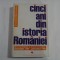 CINCI ANI DIN ISTORIA ROMANIEI - DOMNITA STEFANESCU