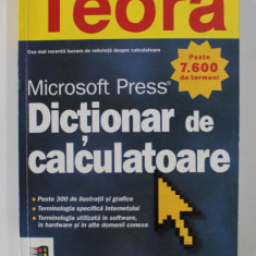 DICTIONAR DE CALCULATOARE - MICROSOFT PRESS , PESTE 7.600 DE TERMENI , 1999