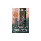 The Daughter of Auschwitz: The Girl Who Lived to Tell Her Story