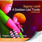 A S&ouml;t&eacute;tben L&aacute;t&oacute; T&uuml;nd&eacute;r - Hangosk&ouml;nyv - mesebesz&eacute;d - Bagossy L&aacute;szl&oacute;
