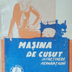 MASINA DE CUSUT* CUM SE INTRETINE SI CUM SE REPARA - EDITIE INTERBELICA