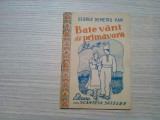 Bate Vant de Primavara - George Demetru Pan, Ed. Scanteia Satelor, 1949, Carte Veche, Bibliofilie, Editura Scanteia, Coperta Originala