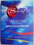 Secretul si Puterea Adolescentilor - Paul Harrington - Spiritualitate si Ezoterism