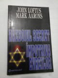 RAZBOIUL SECRET IMPOTRIVA EVREILOR - John LOFTUS , Mark AARONS