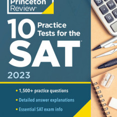 10 Practice Tests for the Sat, 2023: Extra Prep to Help Achieve an Excellent Score