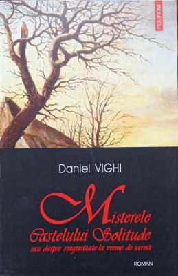 MISTERELE CASTELULUI SOLITUDE SAU DESPRE SINGURATATE LA VREME DE IARNA-DANIEL VIGHI-197060 foto