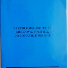 Bartolomeo Brutti in Moldova. Politica, dimplomatie si religie – Sorin Bulboaca