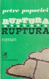 Ruptura - Petre Popovici, Cartea Romaneasca, Roman, Beletristica, 1981, 212 pagini