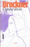 Copilul divin - Pascal Bruckner