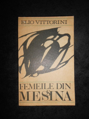 Elio Vittorini - Femeile din Messina (1969) foto