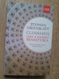 Stephen Greenblatt Clinamen Cum a inceput renasterea Humanitas