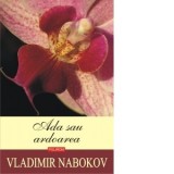 Ada sau ardoarea (editia 2019) - Vladimir Nabokov, Horia Florian Popescu