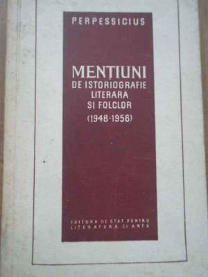 Mentiuni De Istoriografie Literara Si Folclor (1948-1956) - Perpessicius ,277789 foto