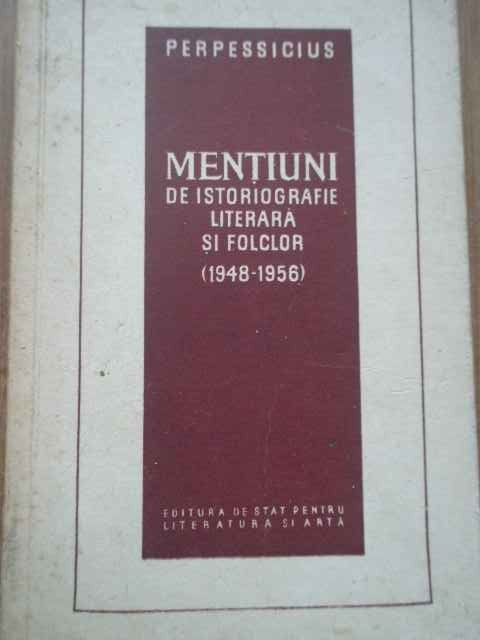 Mentiuni De Istoriografie Literara Si Folclor (1948-1956) - Perpessicius ,277789