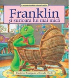Franklin si surioara lui mai mica - Paulette Bourgeois, Bianka Diana Gales, Brenda Clark