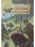 Simion Florea Marian - Legende istorice romanesti (Editia: 2010)