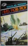 HMS Rob Roy &ndash; Douglas Reeman