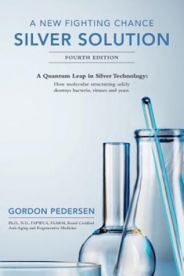 A New Fighting Chance: Silver Solution: A Quantum Leap in Silver Technology: How Molecular Structuring Safely Destroys Bacteria, Viruses and foto