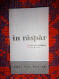In raspar - Joris Karl Huysmans /158 pagini