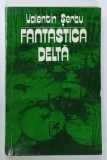 FANTASTICA DELTA de VALENTIN SERBU , 1976 , DEDICATIE *