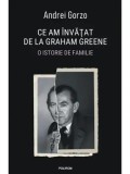 Cumpara ieftin Ce am invatat de la Graham Greene. O istorie de familie/Andrei Gorzo