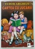 CARTEA CU JUCARII de TUDOR ARGHEZI , coperta de VALENTIN TANASE , vignete de MITZURA ARGHEZI , 2022