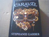 Stephanie Garber - CARAVAL ( volumul 1 ) / Rao, 2017