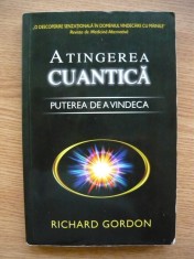RICHARD GORDON - ATINGEREA CUANTICA (puterea de a vindeca) - 2009 foto