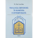 Ion Bria - Teologia ortodoxa in Romania contemporana (Editia: 2003)