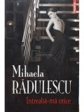 Mihaela Radulescu - Intreaba-ma orice (editia 2011)