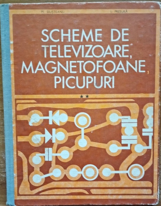 Scheme de Televizoare Magnetofoane Picupuri vol. 2 Mihai Silisteanu Ion Presura