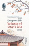 Vorbeste-mi despre tata - Kyung-sook Shin