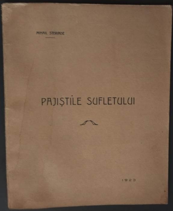 MIHAIL STERIADE - PAJISTILE SUFLETULUI / POEZII / VOLUM DE DEBUT / FOCSANI, 1923 (DEDICATIE / AUTOGRAF)