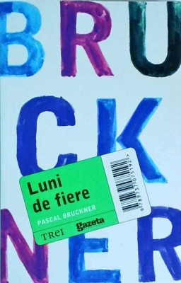 Pascal Bruckner - Luni de fiere foto