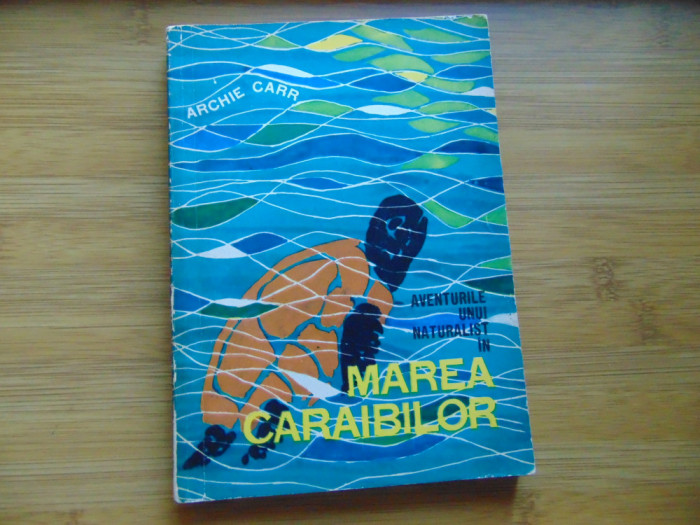 Archie Carr -Aventurile unui naturalist in Marea Caraibilor anul 1964