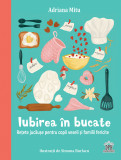 Iubirea in bucate - Adriana Mitu - Didactica Publishing House