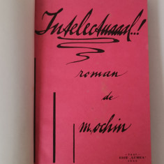 Max OCHIN - Intelectuaaal! Roman 1936 Ediția Princeps, Iași