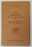 GUIDE PRATIQUE POUR LA RECONNAISSANCE DES ROCHES par JACQUES BOURCART , 1970