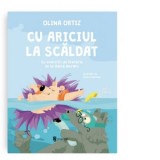 Cu Ariciul la scaldat. Cu exercitii de literatie - Olina Ortiz