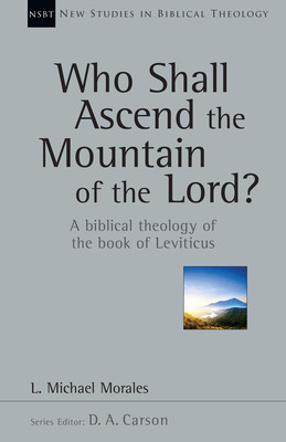 Who Shall Ascend the Mountain of the Lord?: A Biblical Theology of the Book of Leviticus foto