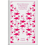 Alice&#039;s Adventures in Wonderland and Through the Looking-Glass - Penguin Clothbound Classics - Lewis Carroll