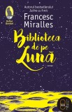 Biblioteca de pe Lună (ebook) - Francesc Miralles - Editura LibHumanitas