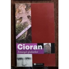 Emil Cioran - Amurgul Gandurilor